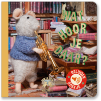 Het Muizenhuis Kinderboek Wat hoor je daar? 